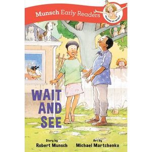 Wait and See Early Reader -- Robert Munsch